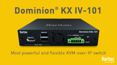 The Dominion KX IV-101 — Raritan’s Most Powerful and Flexible KVM-over-IP Switch