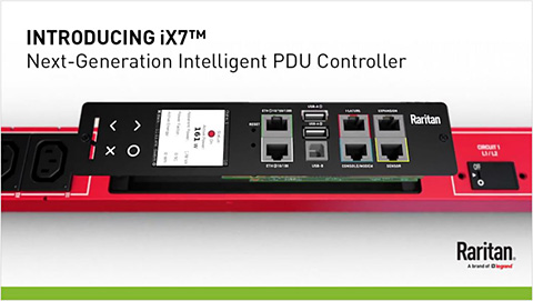 Raritan iX7™ PDU Controller: More Capabilities, More Features, More Power Resolution