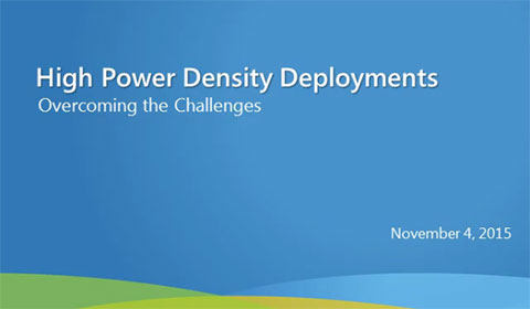High Power Density Deployments: Overcoming the Challenges