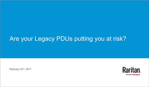 Are Your Legacy PDUs Putting You at Risk?